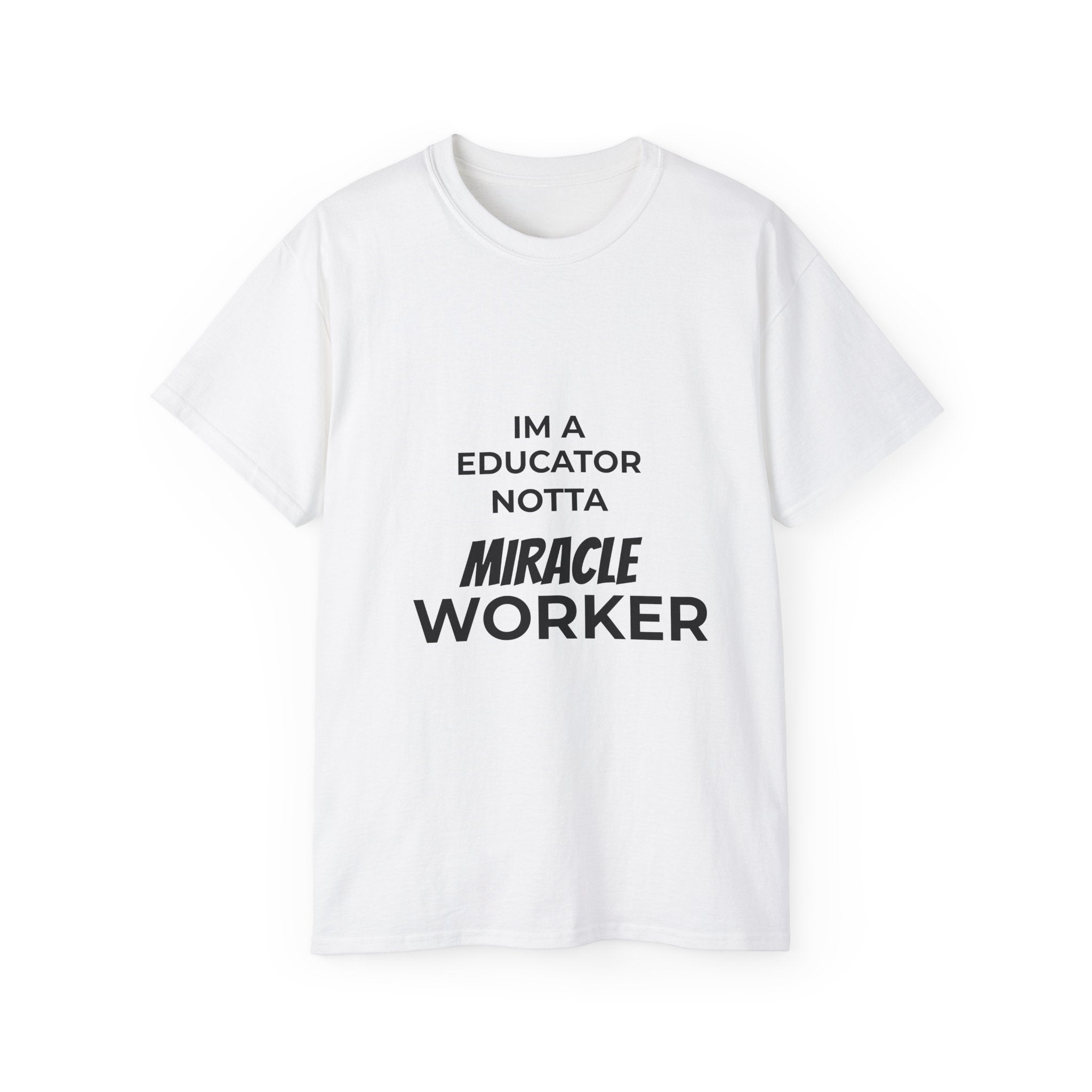 Educator Not A Miracle Worker Cotton Tee