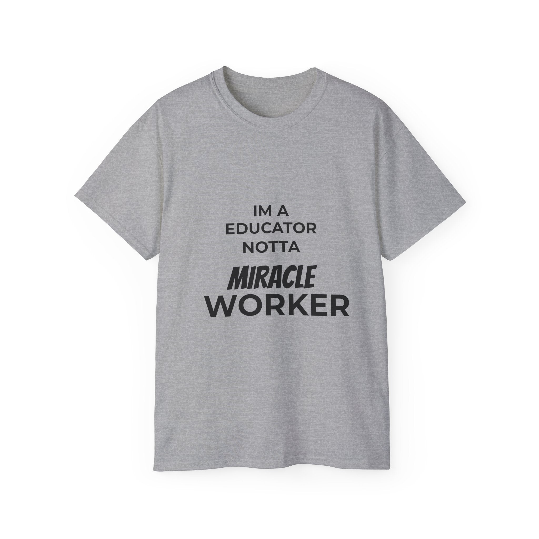 Educator Not A Miracle Worker Cotton Tee