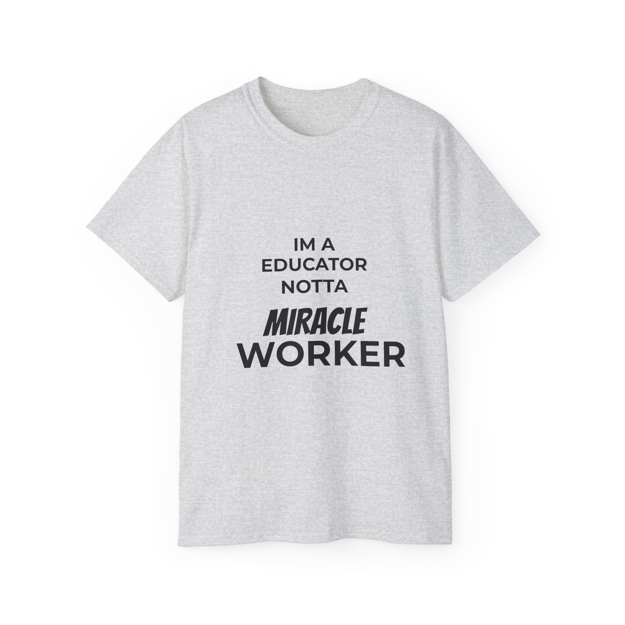 Educator Not A Miracle Worker Cotton Tee