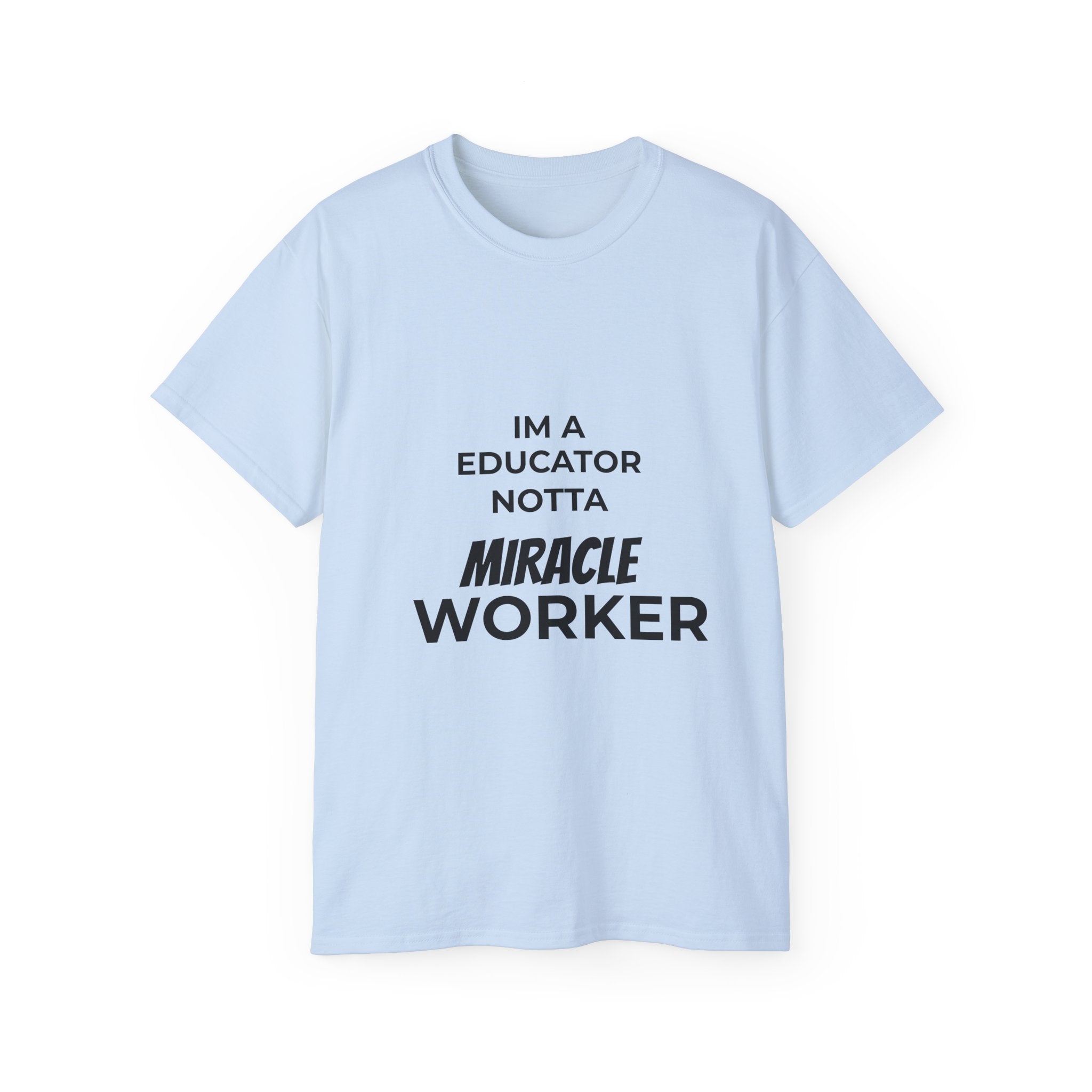 Educator Not A Miracle Worker Cotton Tee