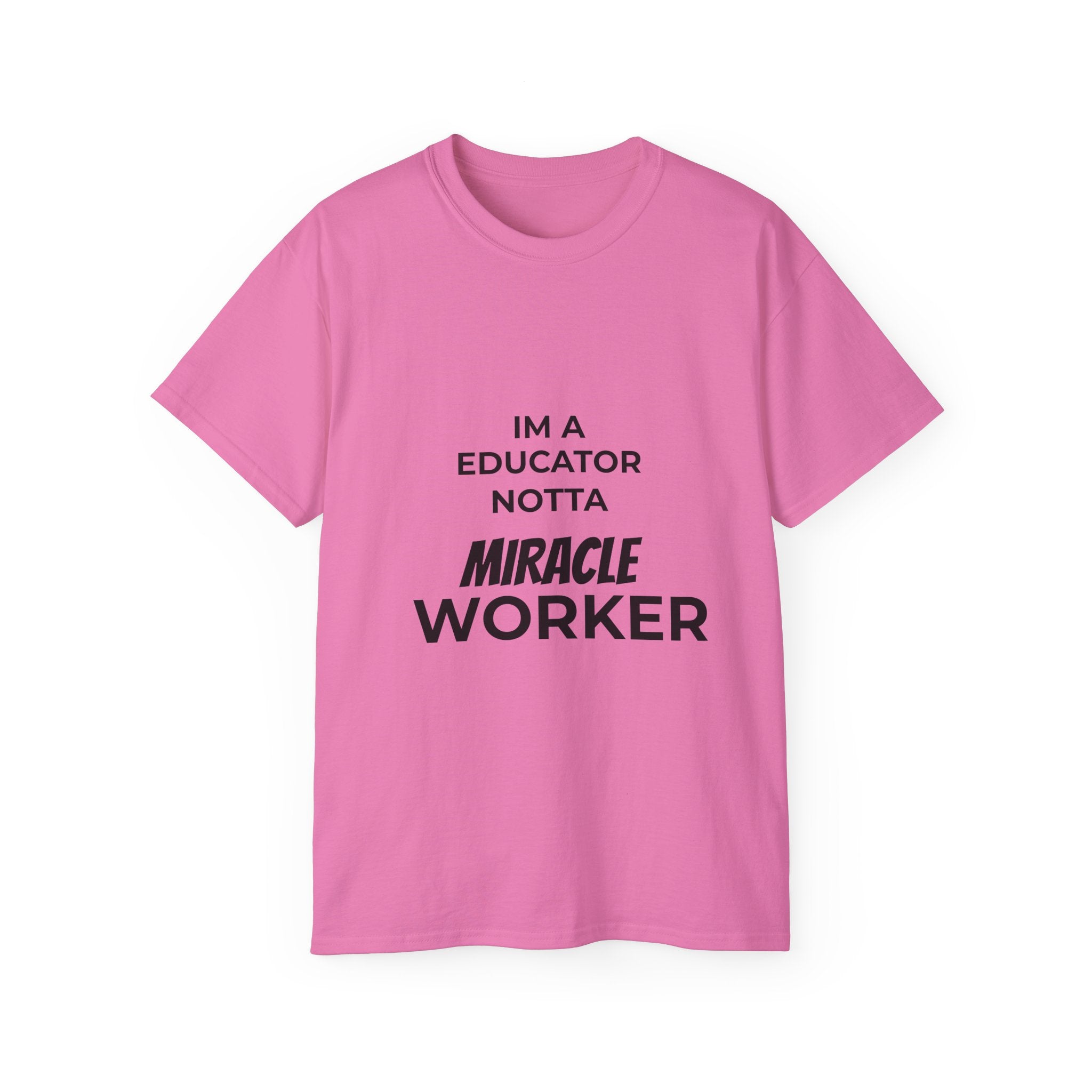 Educator Not A Miracle Worker Cotton Tee