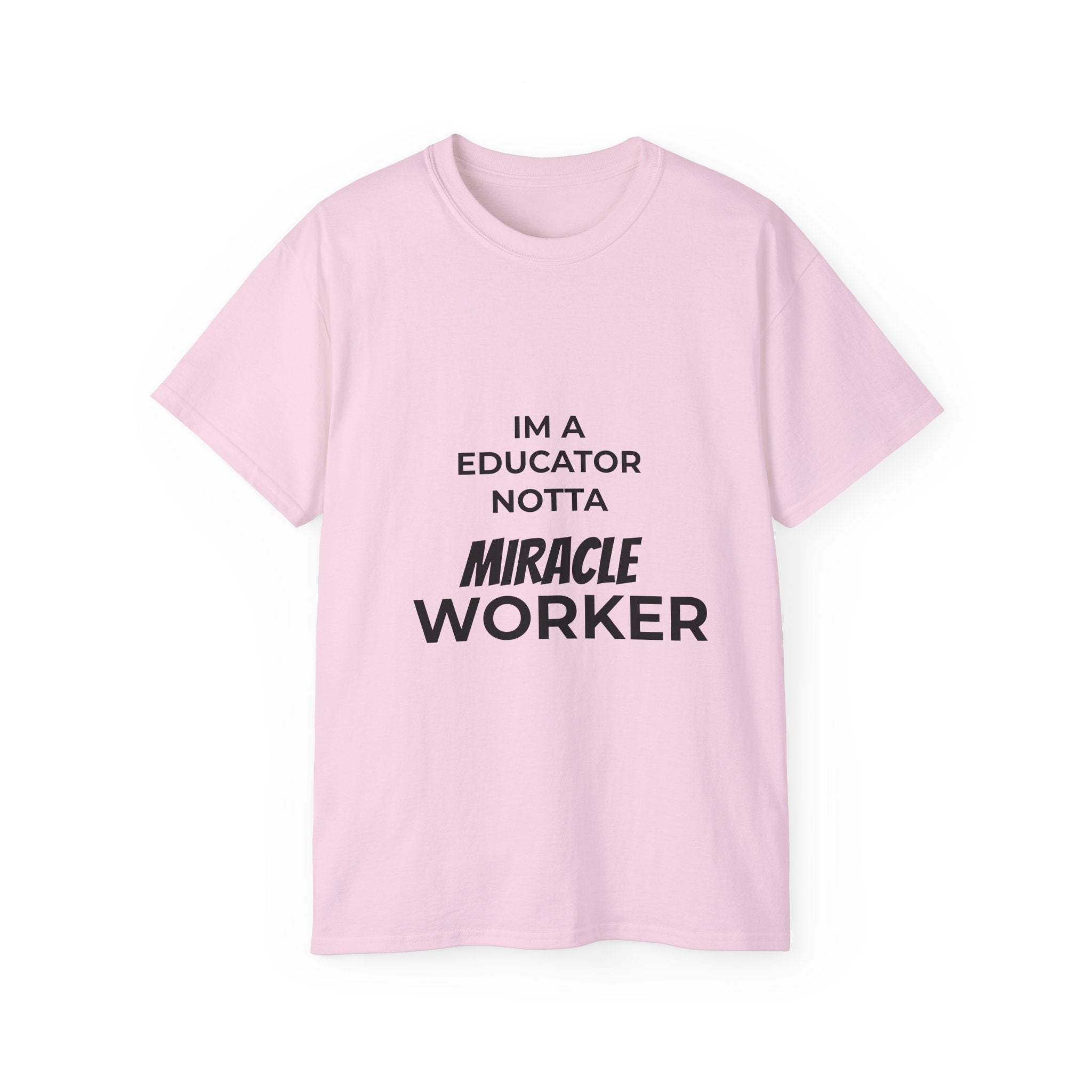 Educator Not A Miracle Worker Cotton Tee