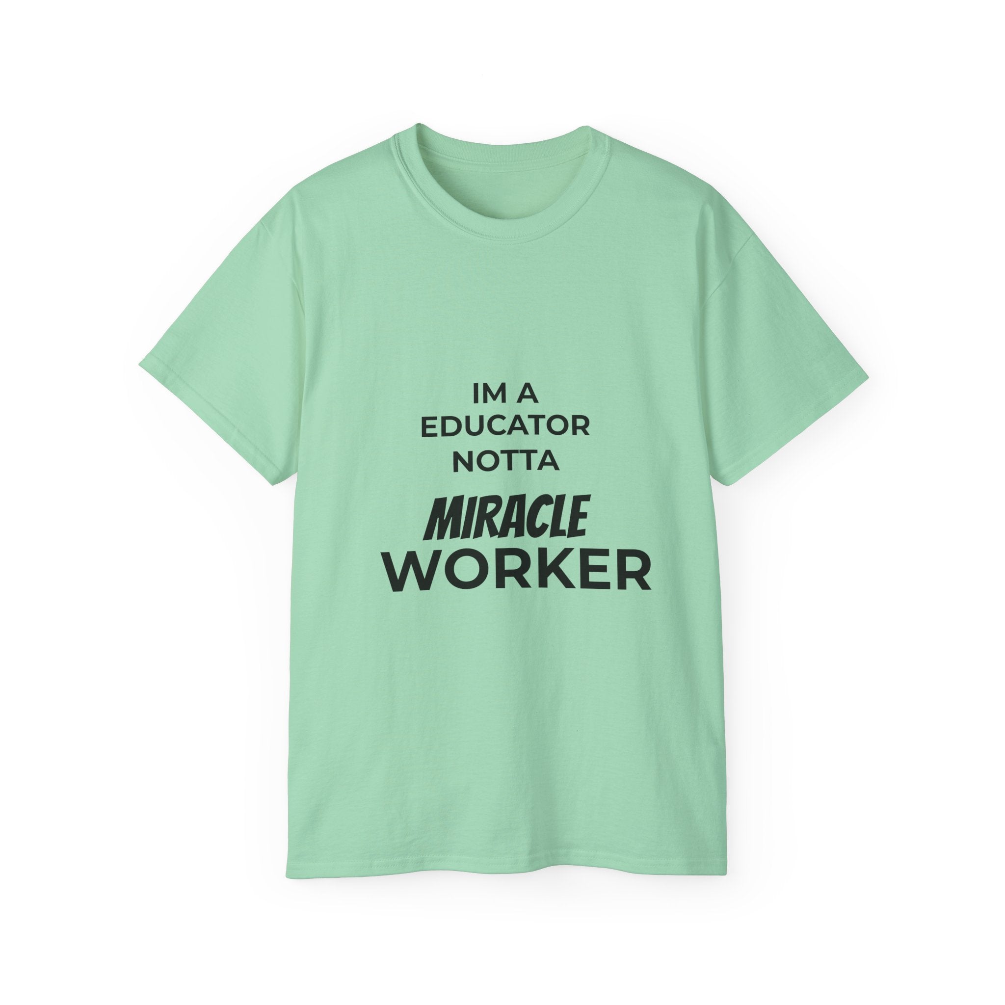 Educator Not A Miracle Worker Cotton Tee