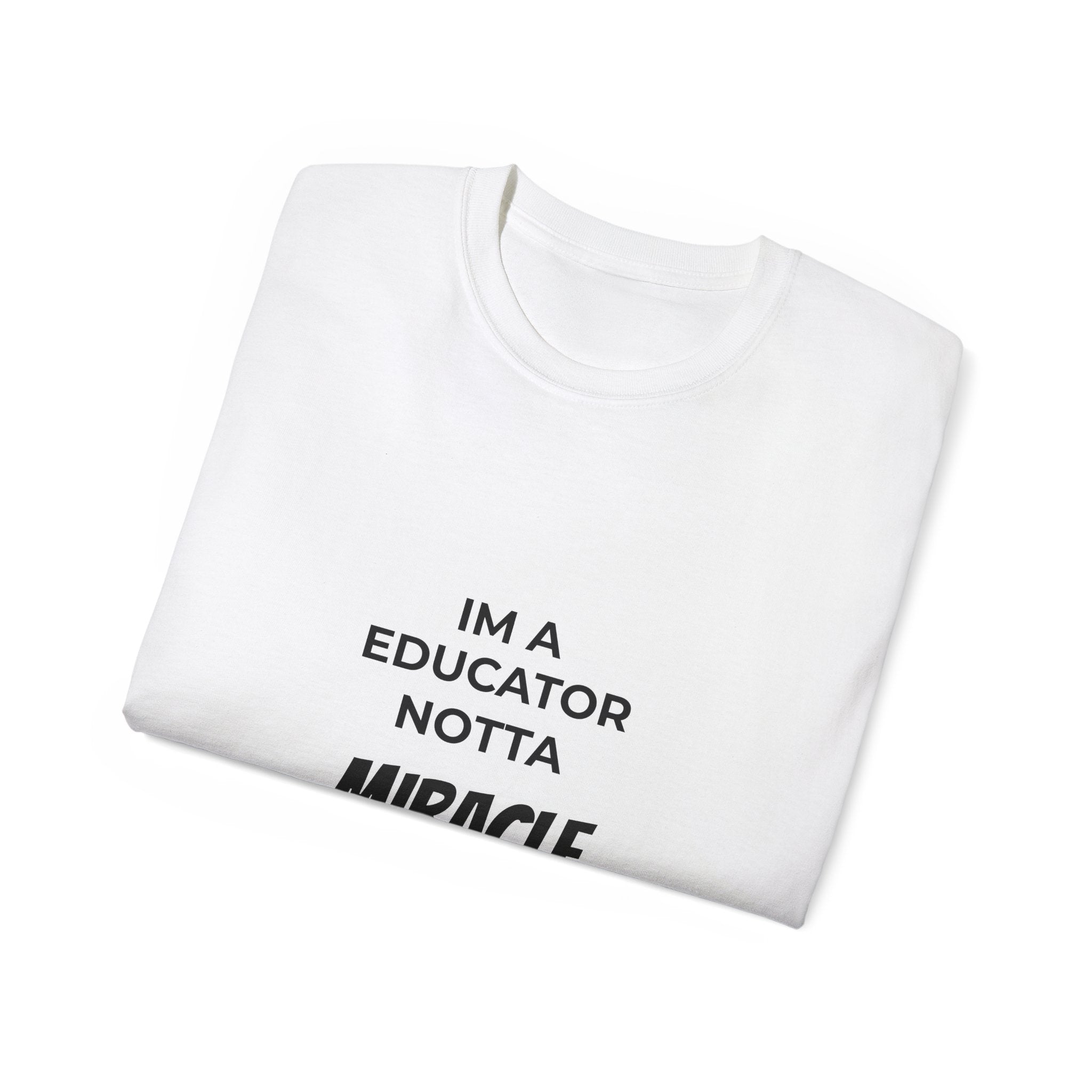 Educator Not A Miracle Worker Cotton Tee